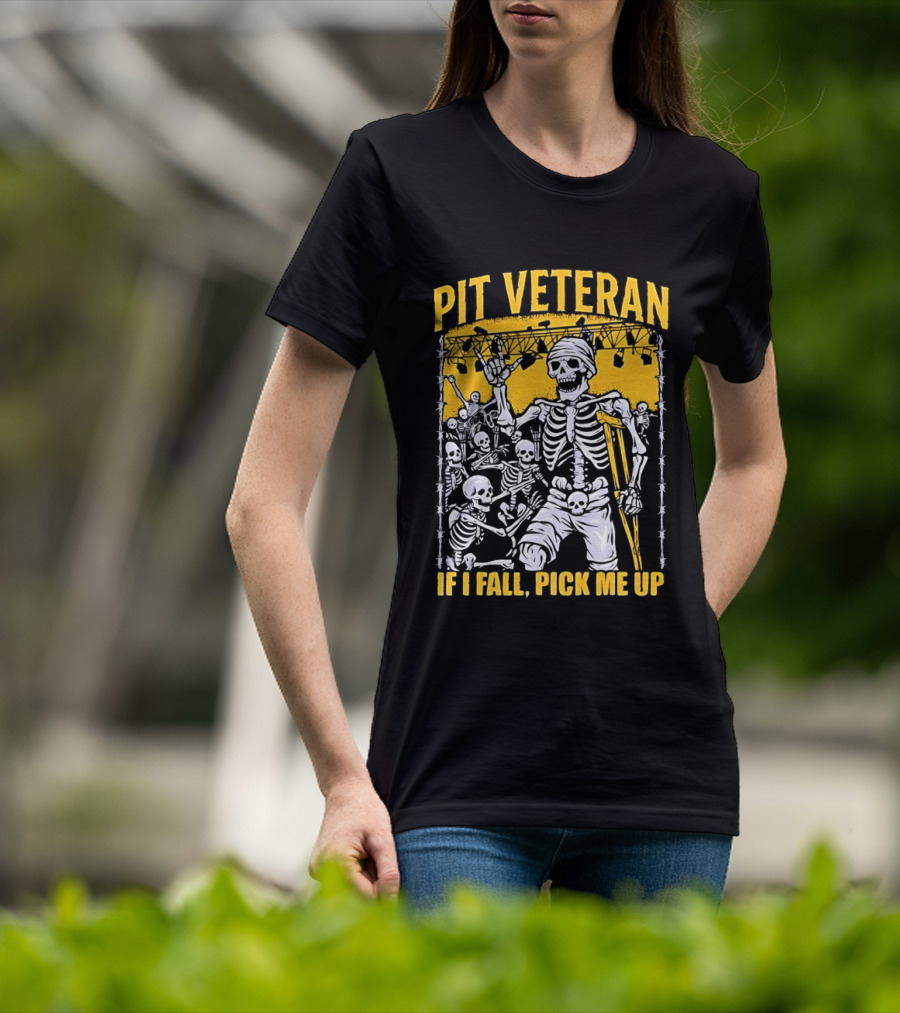 Pit Veteran Skeleton If I Fall Pick Me Up Concert Scene T-Shirt