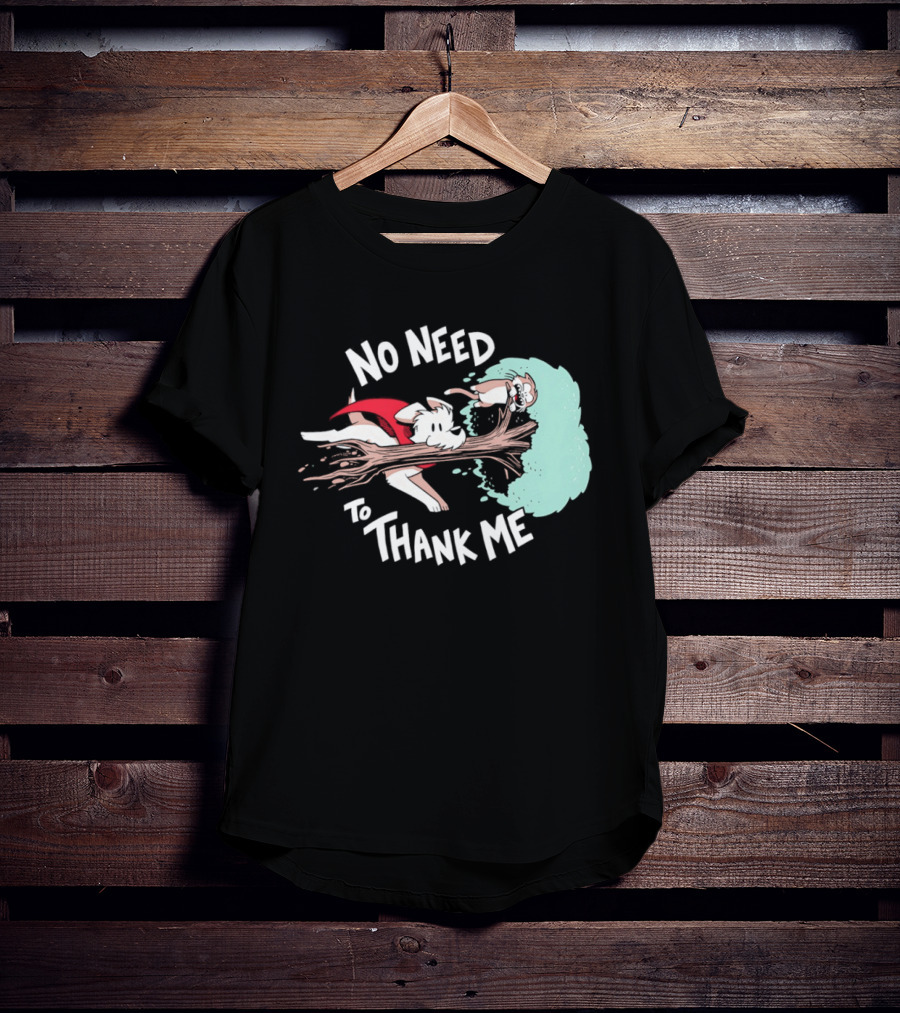 No Need To Thank Me Dog Jumping Through Tree Cartoon T-Shirt