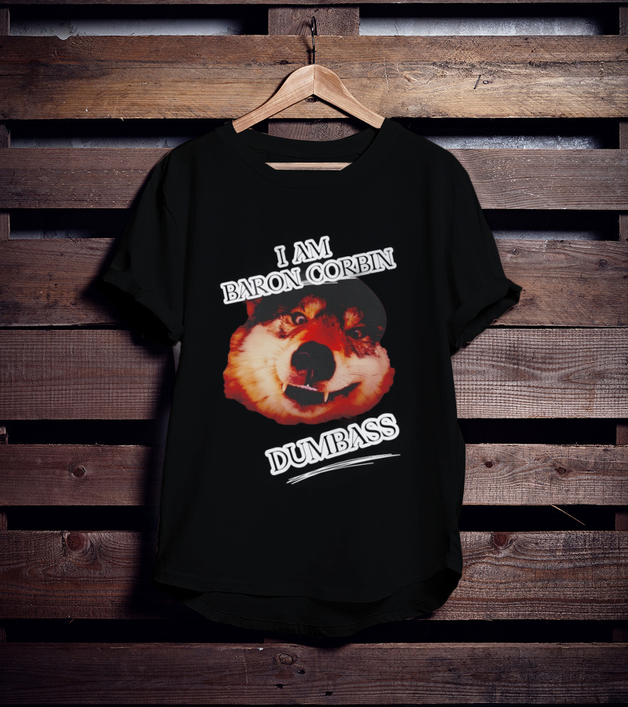 Baron Corbin Dumbass Funny Dog Meme T-Shirt