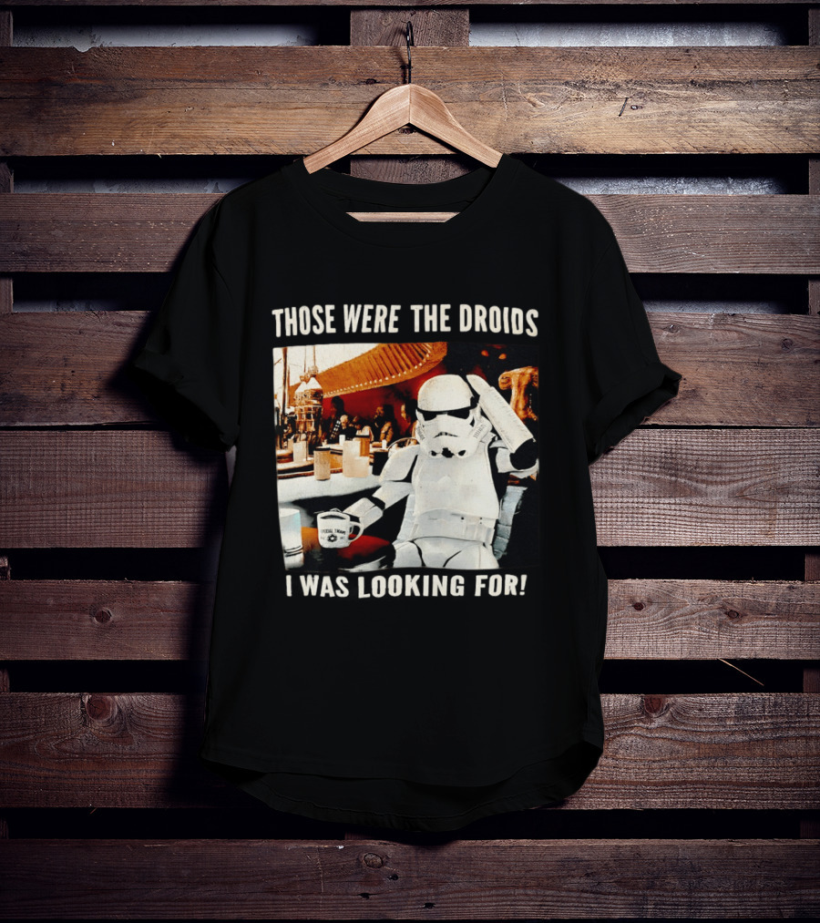 Those Were The Droids I Was Looking For Stormtrooper Star Wars Coffee Cantina T-Shirt