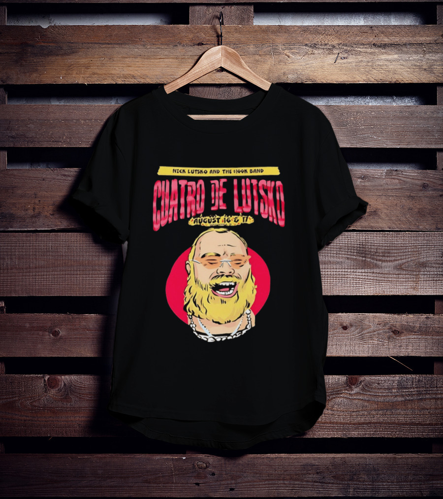 Nick Lutsko And The 100k Band Cuatro De Lutsko August 16 & 17 T-Shirt