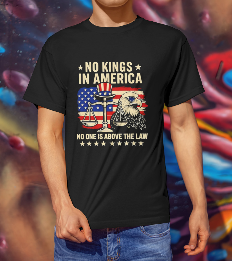 No Kings In America Scales Of Justice Eagle Stars And Stripes No One Is Above The Law T-Shirt
