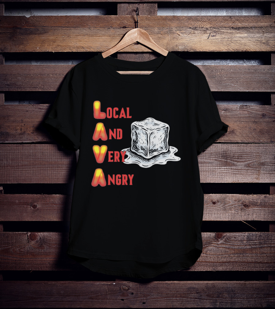 Lava Local And Very Angry Ice Cube Melting T-Shirt
