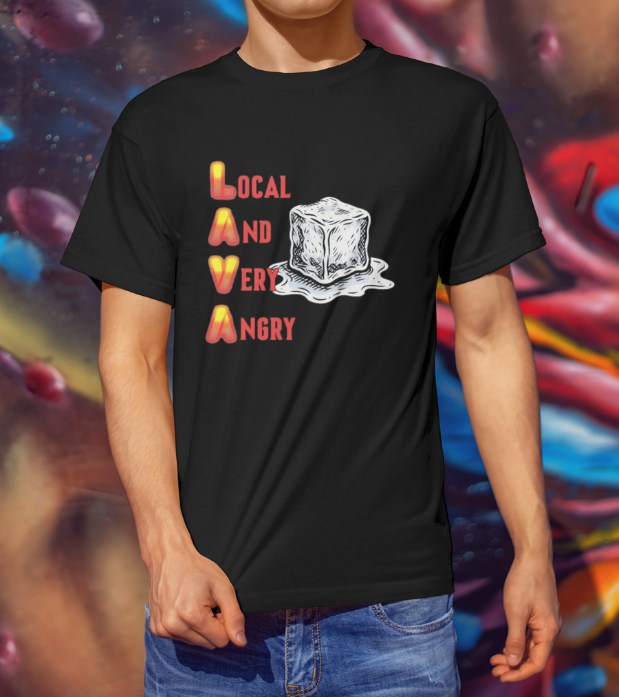 Lava Local And Very Angry Ice Cube Melting T-Shirt