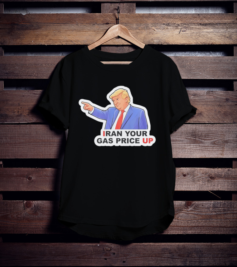Iran Your Gas Price Up Trump Pointing Meme T-Shirt