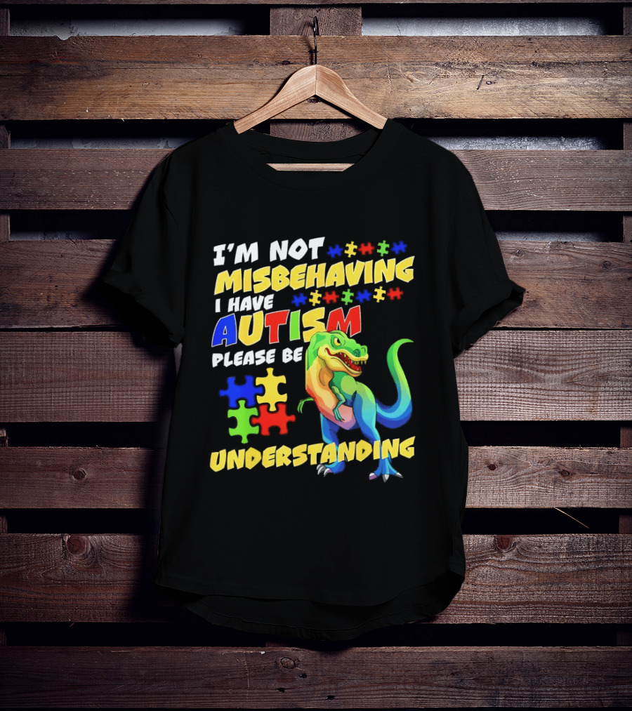I'm Not Misbehaving I Have Autism Please Be Understanding Rex Puzzle Pieces T-Shirt
