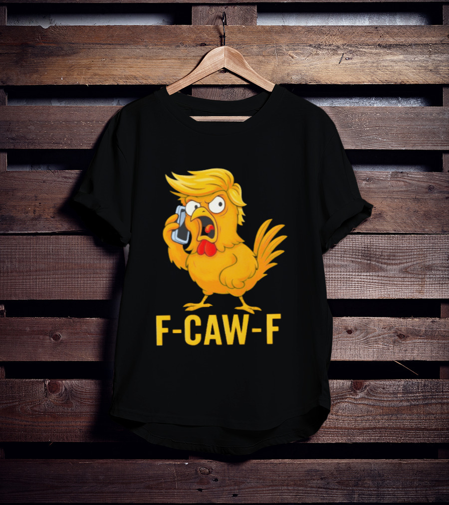 F Caw F Trump Chicken Cartoon Phone T-Shirt