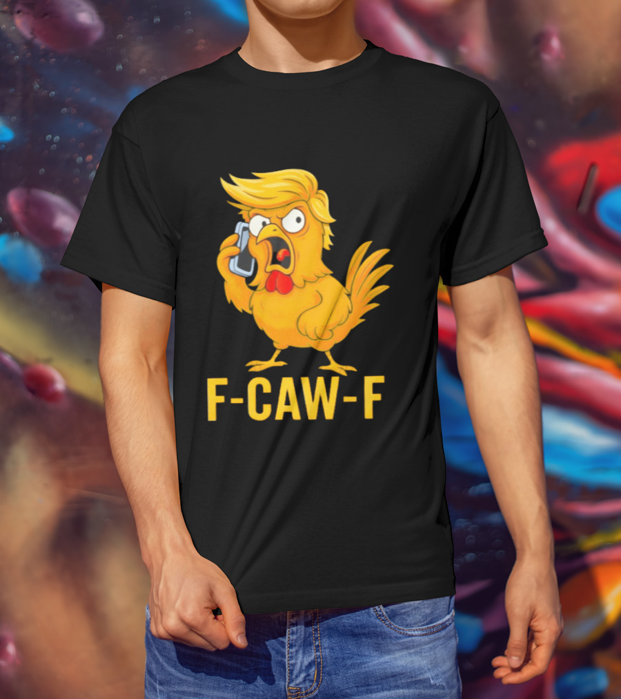 F Caw F Trump Chicken Cartoon Phone T-Shirt