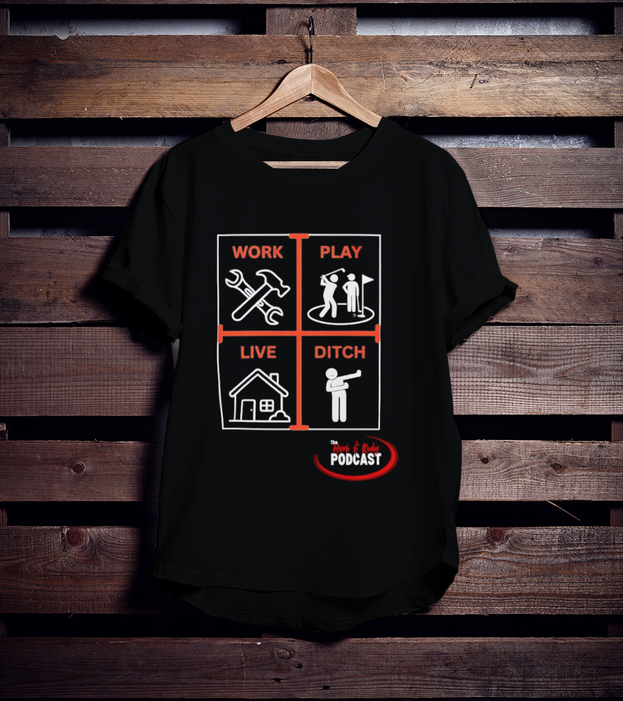 Work Play Live Ditch Home And Tool Icons Podcast T-Shirt