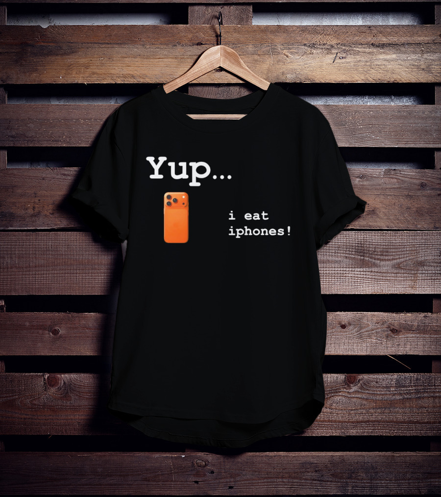 Yup I Eat IPhones Orange IPhone T-Shirt