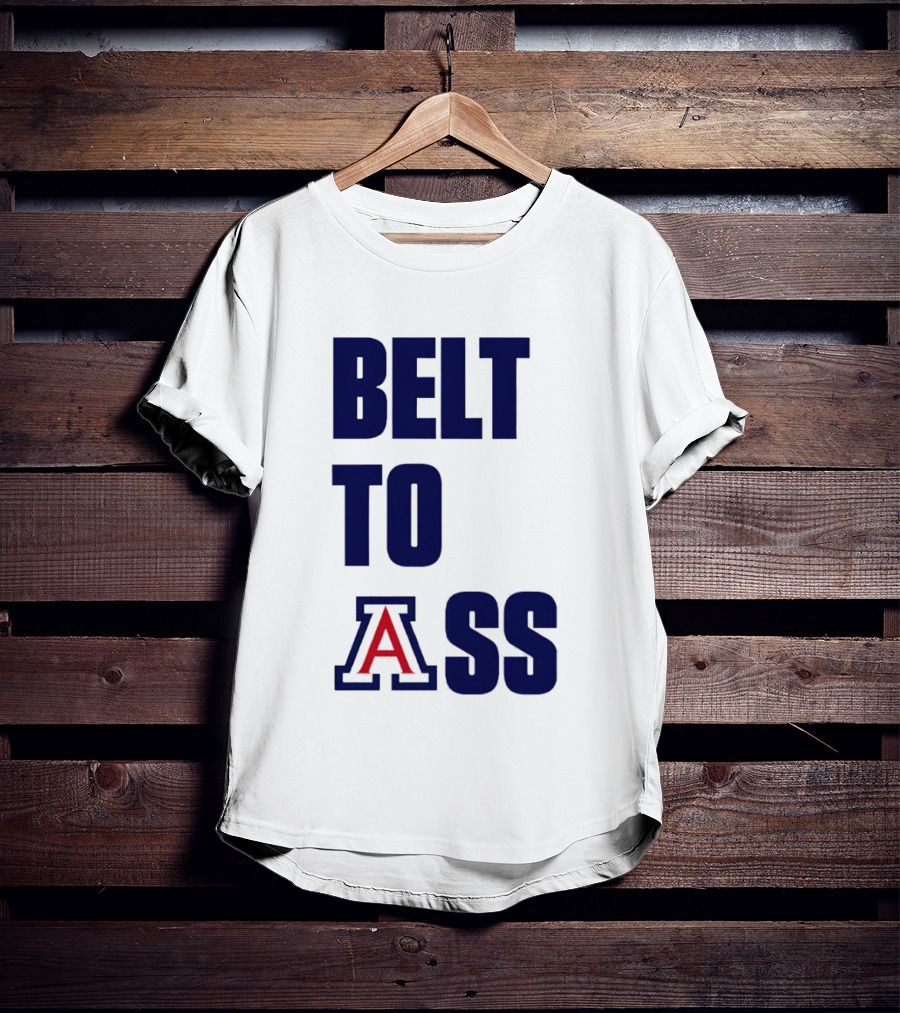 Arizona Wildcats Belt To Ass Bold College Sports Rivalry T-Shirt