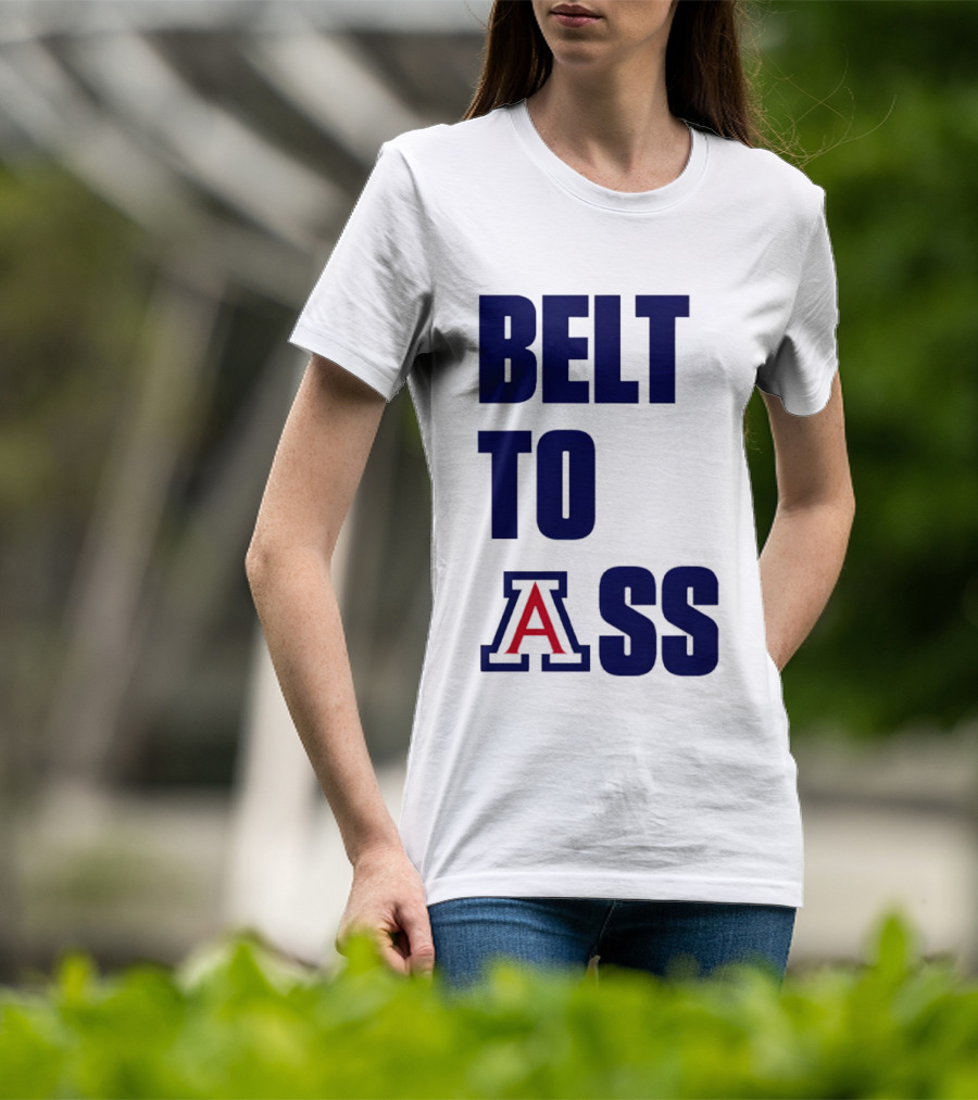 Arizona Wildcats Belt To Ass Bold College Sports Rivalry T-Shirt