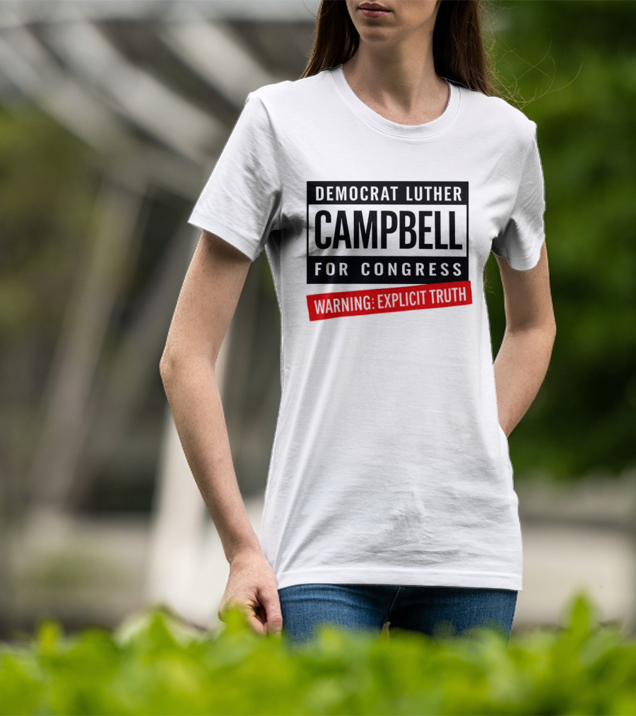 Democrat Luther Campbell For Congress Warning Explicit Truth Uncle Luke Political T-Shirt