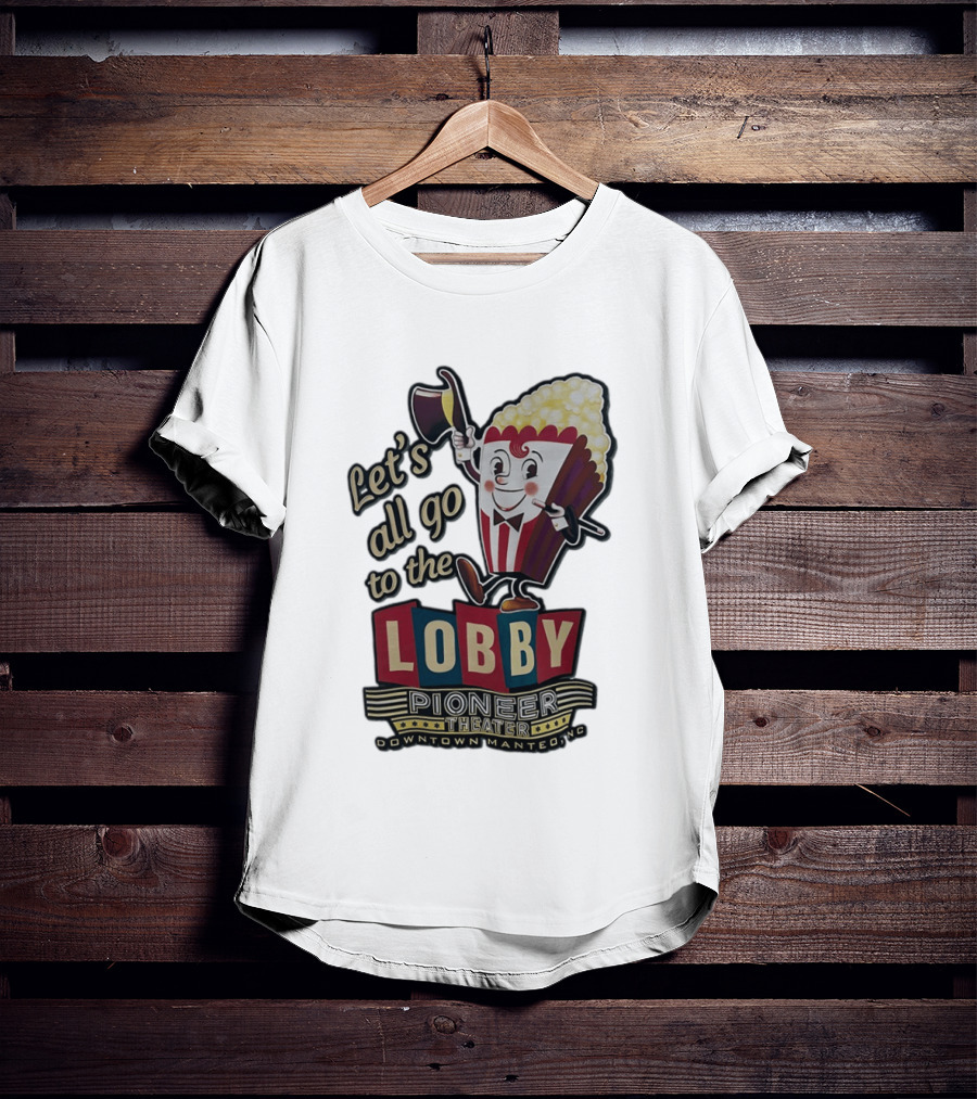 Let's All Go To The Lobby Pioneer Theater Downtown Manteo NC Popcorn T-Shirt