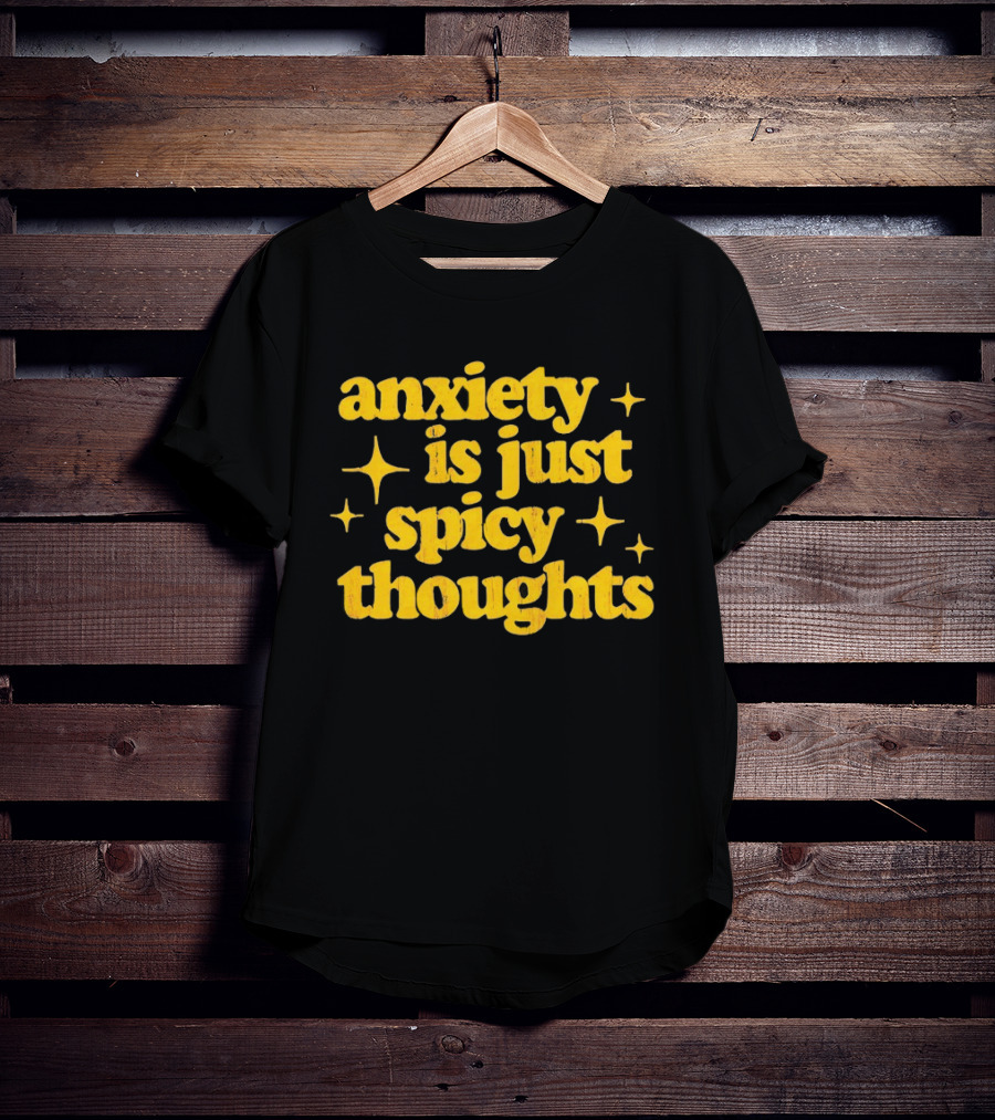Anxiety Is Just Spicy Thoughts Text With Sparkles T-Shirt