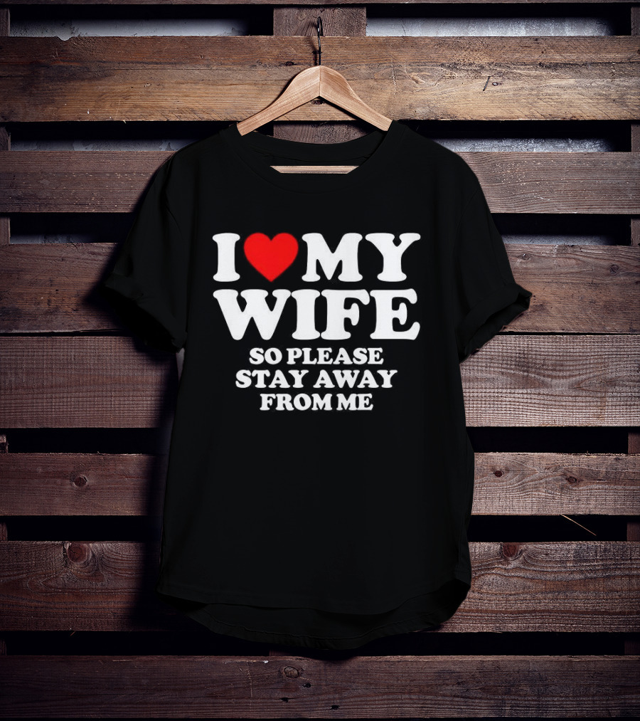 Daniel I Love My Wife So Please Stay Away From Me T-Shirt