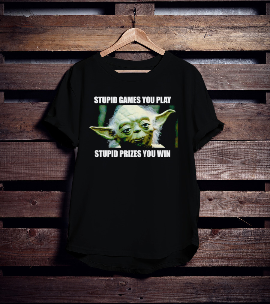 Stupid Games You Play Stupid Prizes You Win Yoda Star Wars Meme T-Shirt