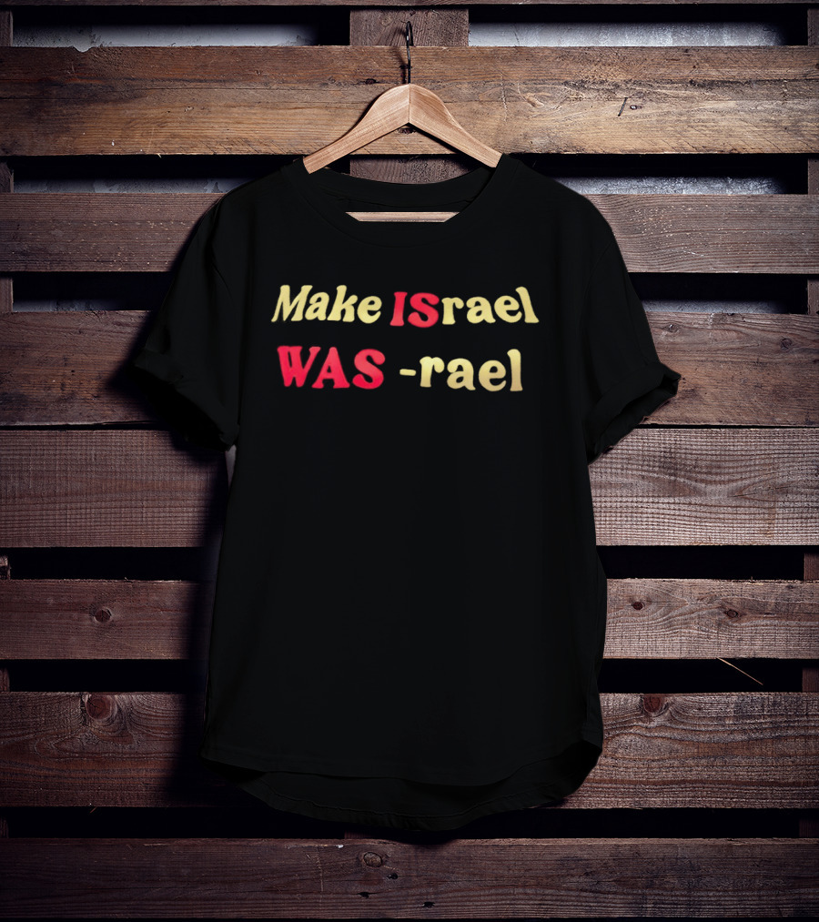 Make Israel Was Rael T-Shirt