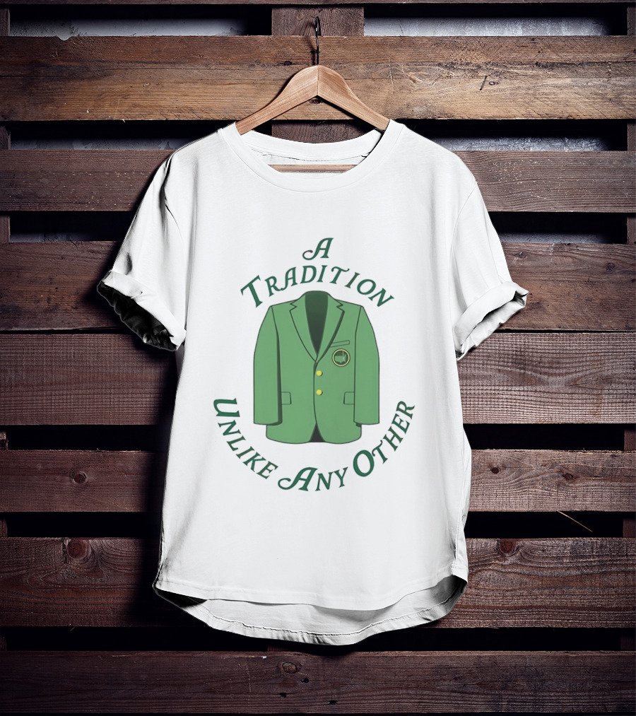 A Tradition Unlike Any Other Green Jacket Master's Tournament T-Shirt