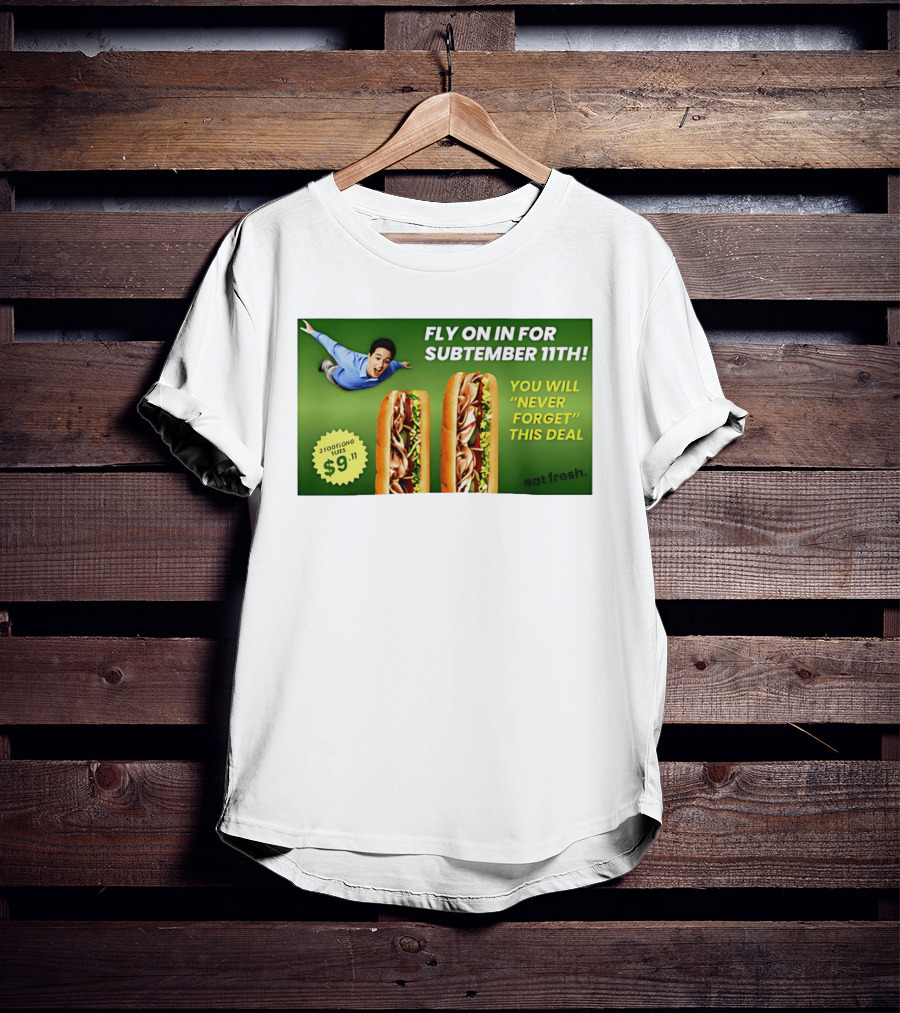 Fly On In For Subtember 11th You Will Never Forget This Deal Eat Fresh T-Shirt