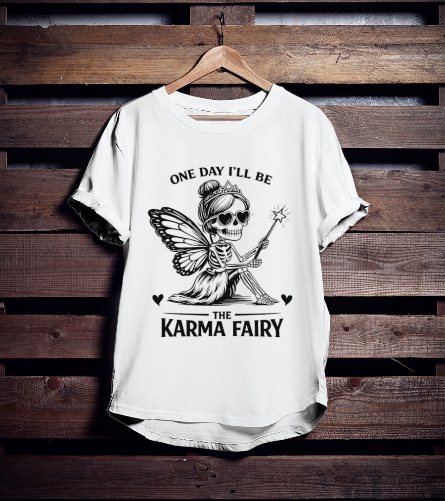 One Day I'll Be The Karma Fairy Skeleton Magic Wand Wings T-Shirt