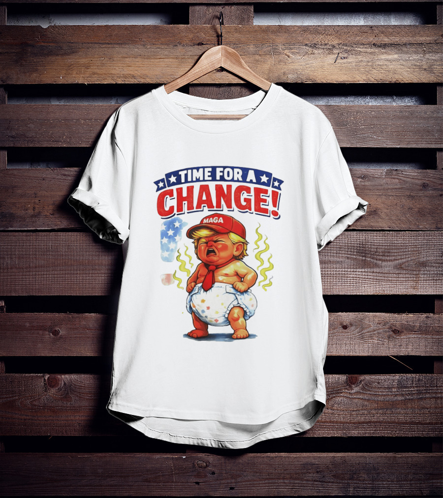 Time For A Change Trump Baby MAGA Hat Protest Anti Trump T-Shirt