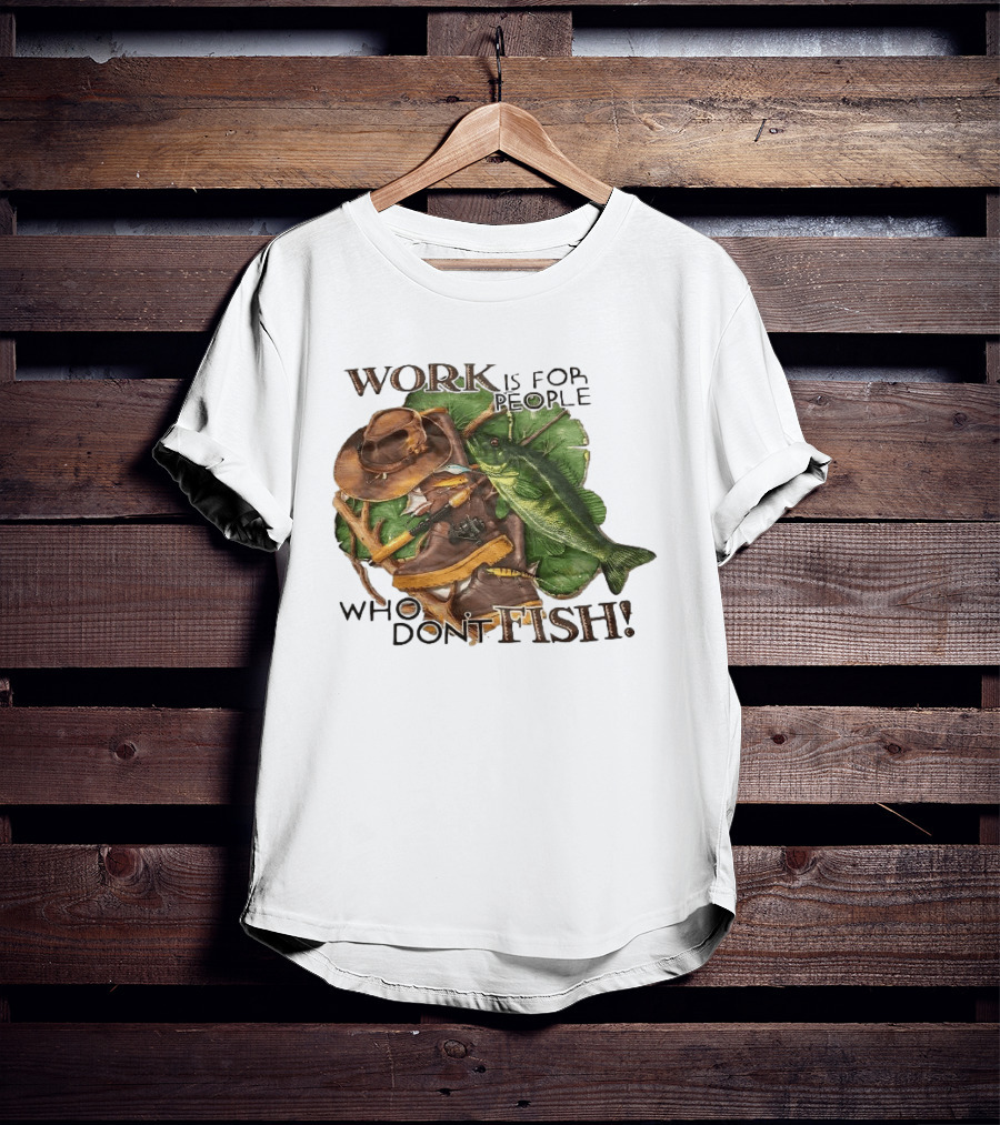 Work Is For People Who Don't Fish Cowboy Hat Boots Fishing Rod Bass T-Shirt