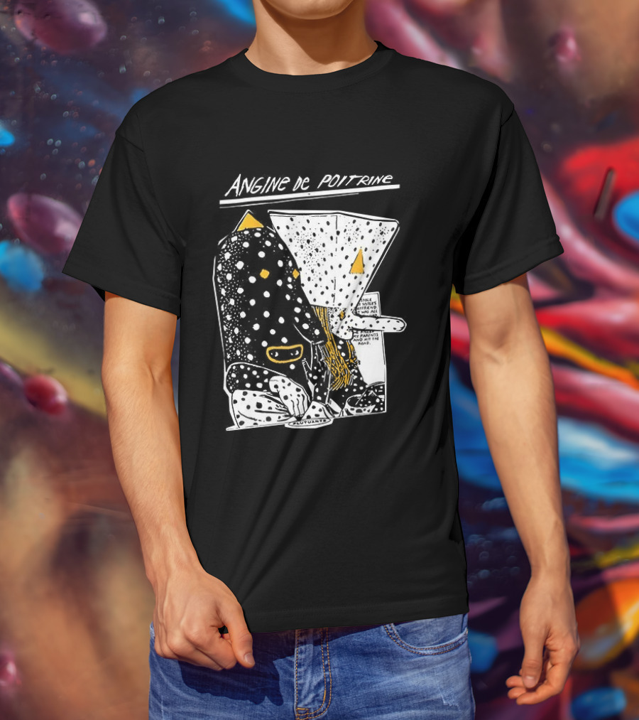 Angine De Poitrine Hit The Road Stole Sister's Boyfriend Parents T-Shirt