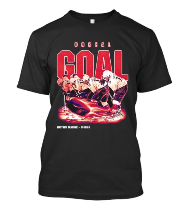 Unreal Goal Matthew Tkachuk Florida Panthers T-Shirt