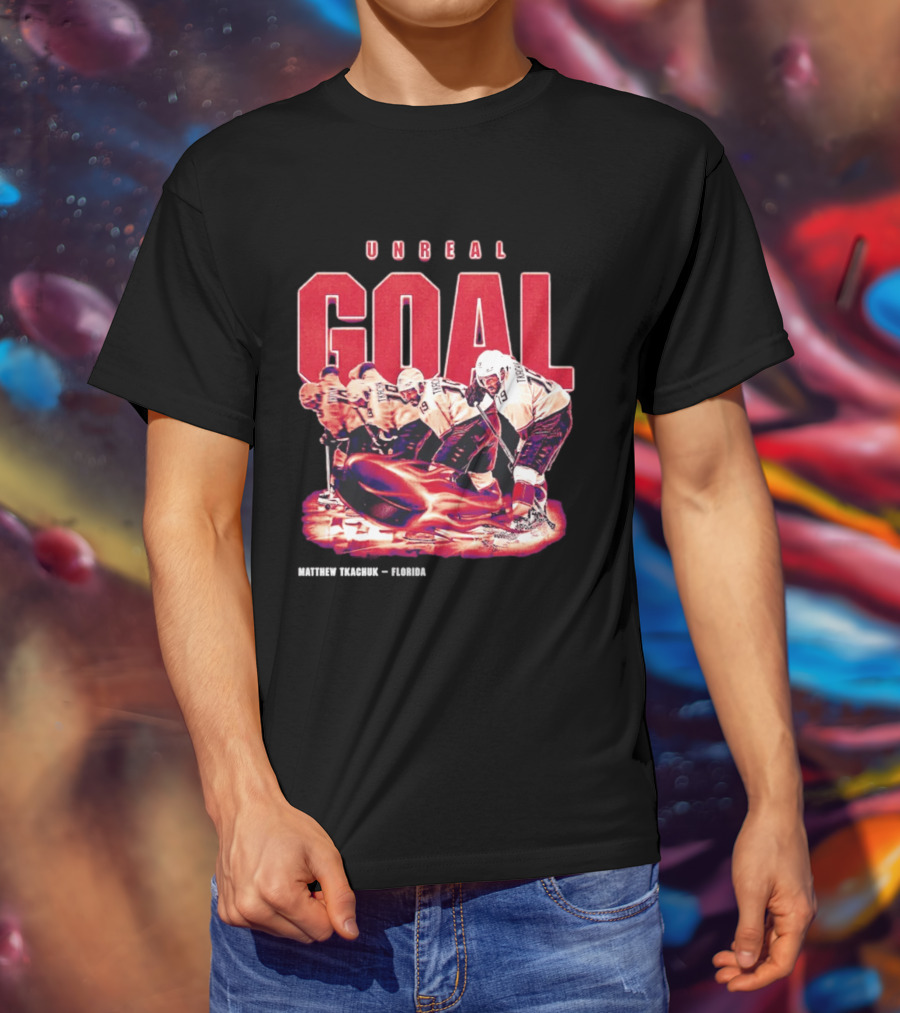 Unreal Goal Matthew Tkachuk Florida Panthers T-Shirt