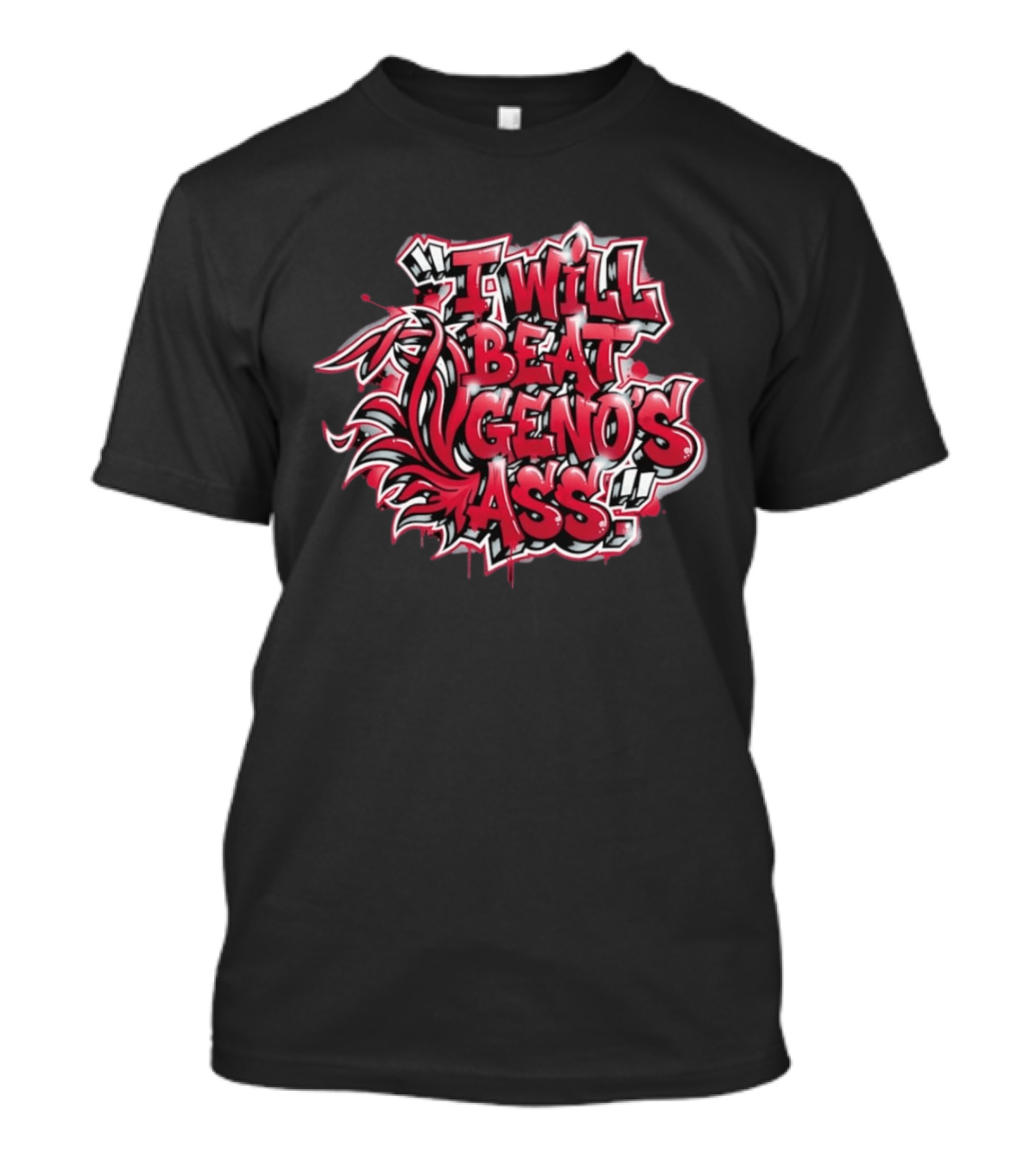 I Will Beat Geno's Ass Graffiti Style Red And White Text With Dynamic T-Shirt