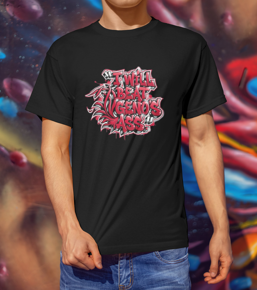 I Will Beat Geno's Ass Graffiti Style Red And White Text With Dynamic T-Shirt