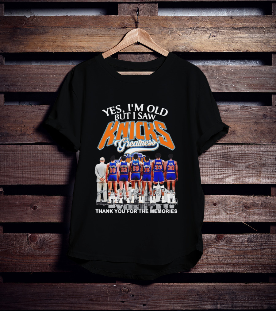 Yes I'm Old But I Saw Knicks Greatness New York Memories T-Shirt