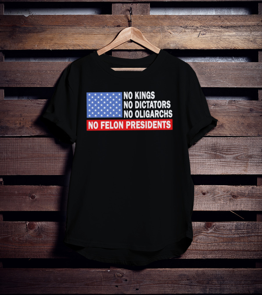 No Kings No Dictators No Oligarchs No Felon Presidents American Flag Stars T-Shirt