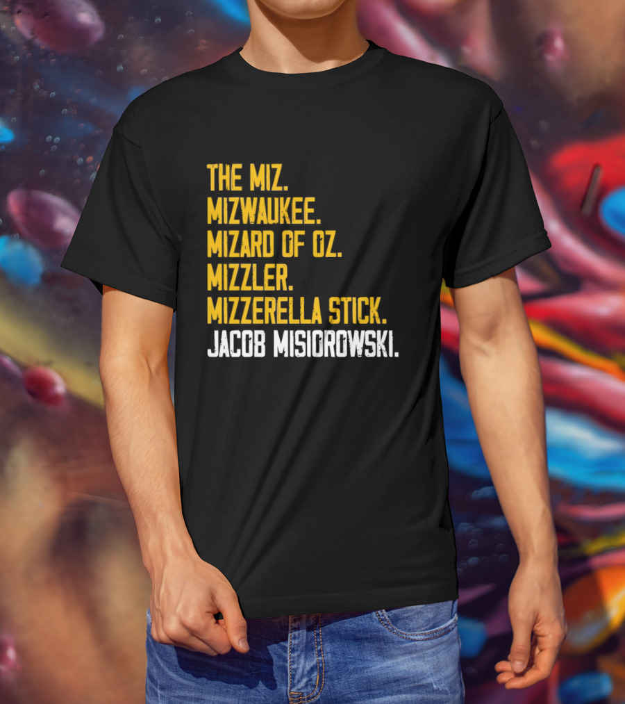 The Miz Mizwaukee Mizard Of Oz Mizzler Mizzerella Stick Jacob Misiorowski T-Shirt