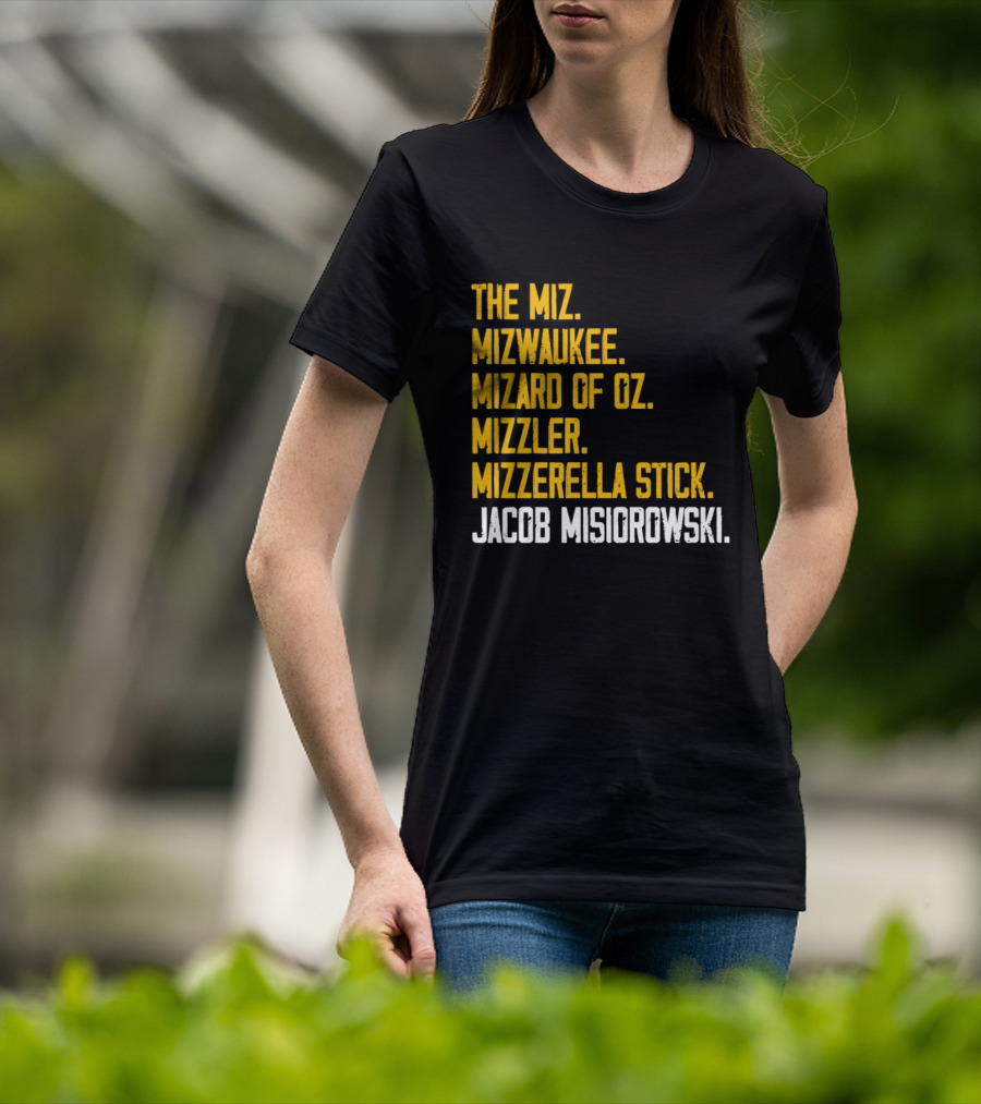 The Miz Mizwaukee Mizard Of Oz Mizzler Mizzerella Stick Jacob Misiorowski T-Shirt