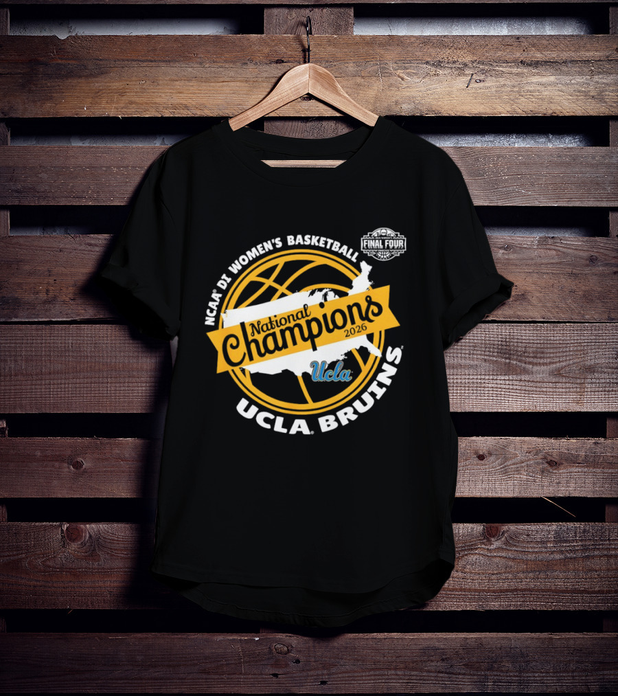 UCLA Bruins NCAA DI Women's Basketball National Champions Final Four 2026 T-Shirt