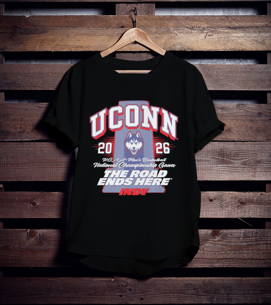 UConn Huskies NCAA Men's Basketball 2026 National Championship The Road Ends Here Indy T-Shirt