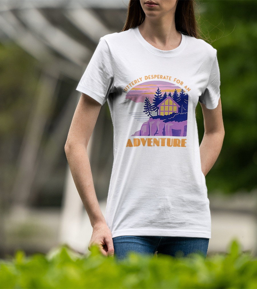 Utterly Desperate For An Adventure Cabin Lake Sunset T-Shirt