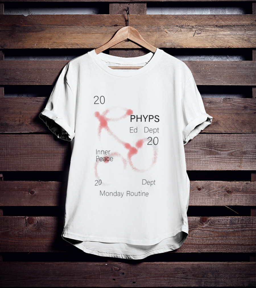 20 Cherry PHYPs Ed Dept Inner Peace Dept 20 Monday Routine T-Shirt