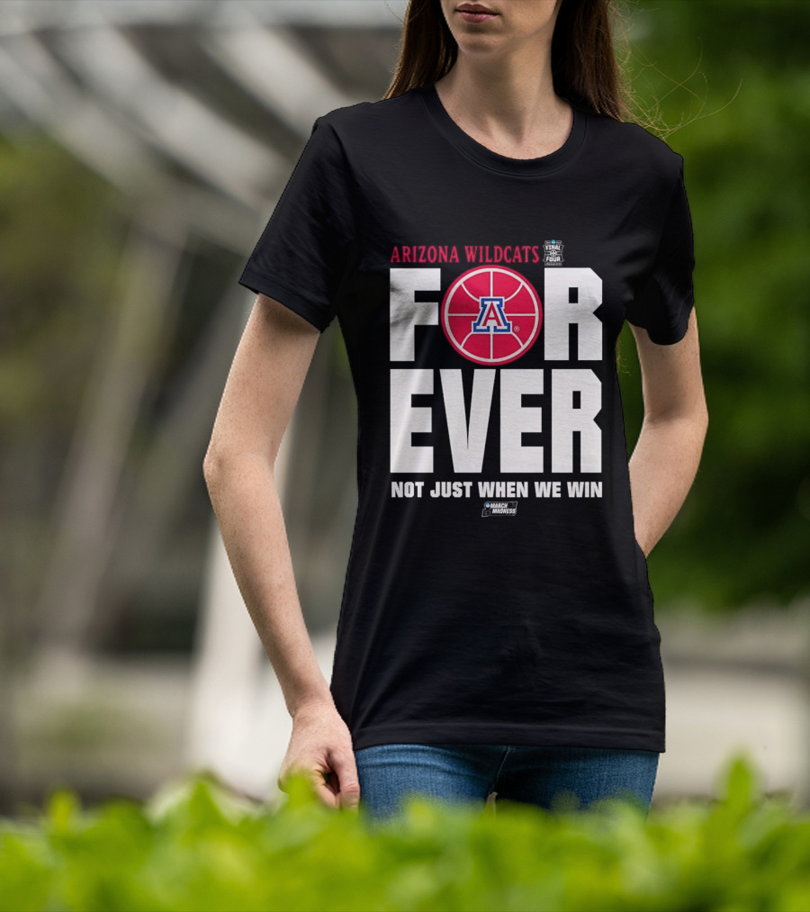 Arizona Wildcats Basketball Forever Not Just When We Win T-Shirt