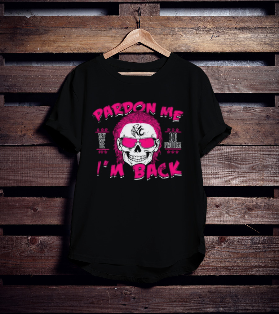 Pardon Me I'm Back KC No Problem T-Shirt