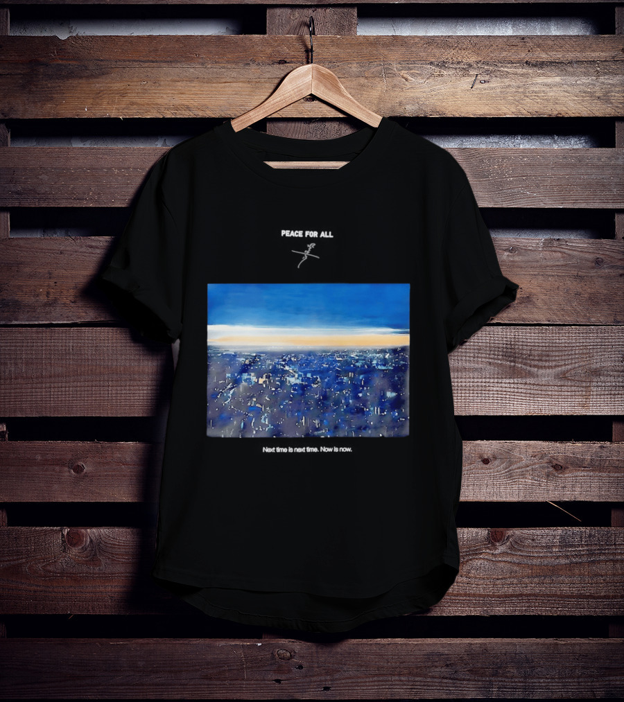 Peace For All Next Time Is Next Time Now Is Now Cityscape At Dusk T-Shirt