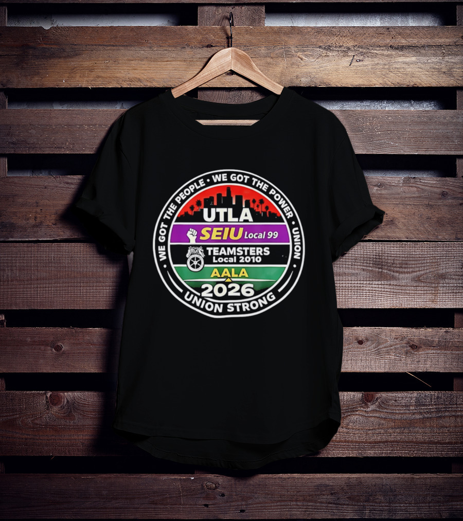 Workers Rights Matter Union Strong UTLA SEIU Local 99 Teamsters Local 2010 AALA 2026 T-Shirt