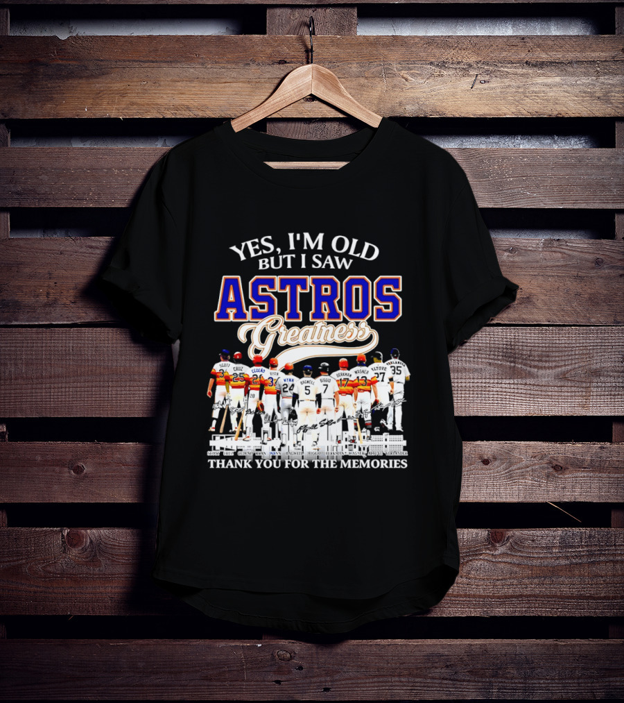 Yes I'm Old But I Saw Astros Greatness Thank You For The Memories T-Shirt
