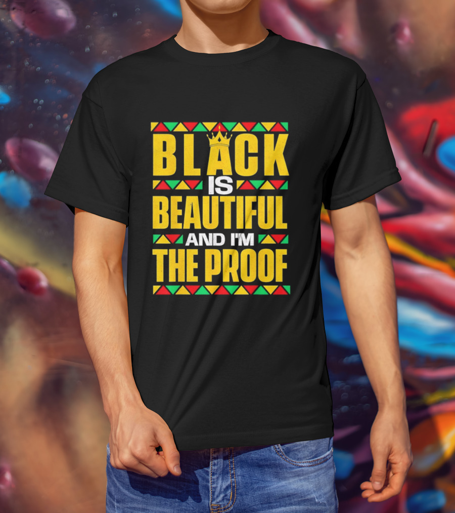 Black Is Beautiful And I'm The Proof African Inspired Crown T-Shirt