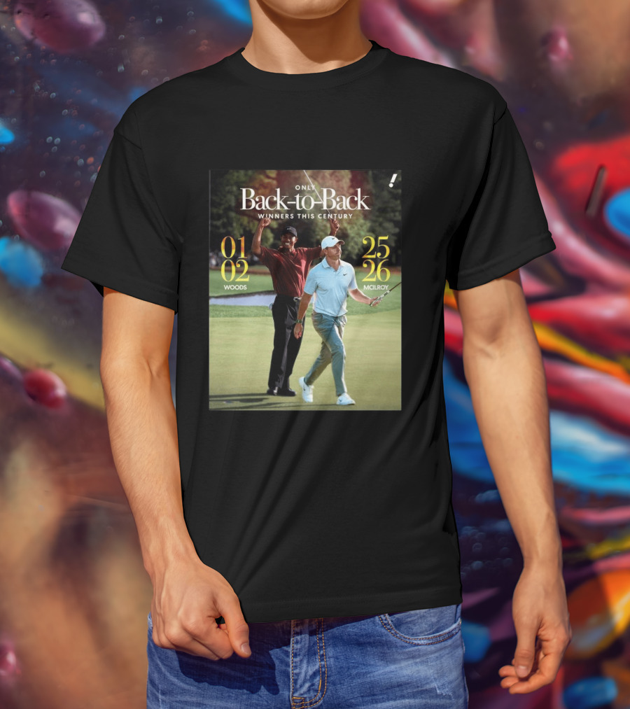 Rory McIlroy Tiger Woods Only Back To Back Winners This Century 01 02 25 26 T-Shirt