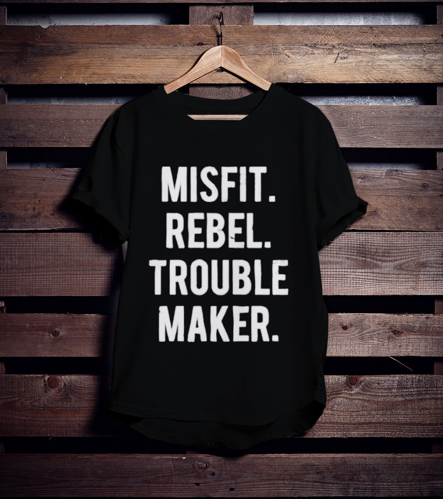 Misfit Rebel Trouble Maker T-Shirt