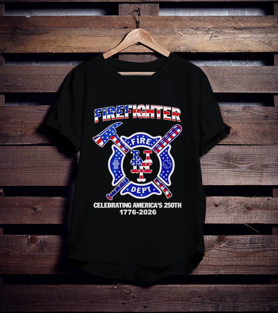 New York Mets Firefighter Fire Dept Celebrating America's 250th 1776 2026 T-Shirt