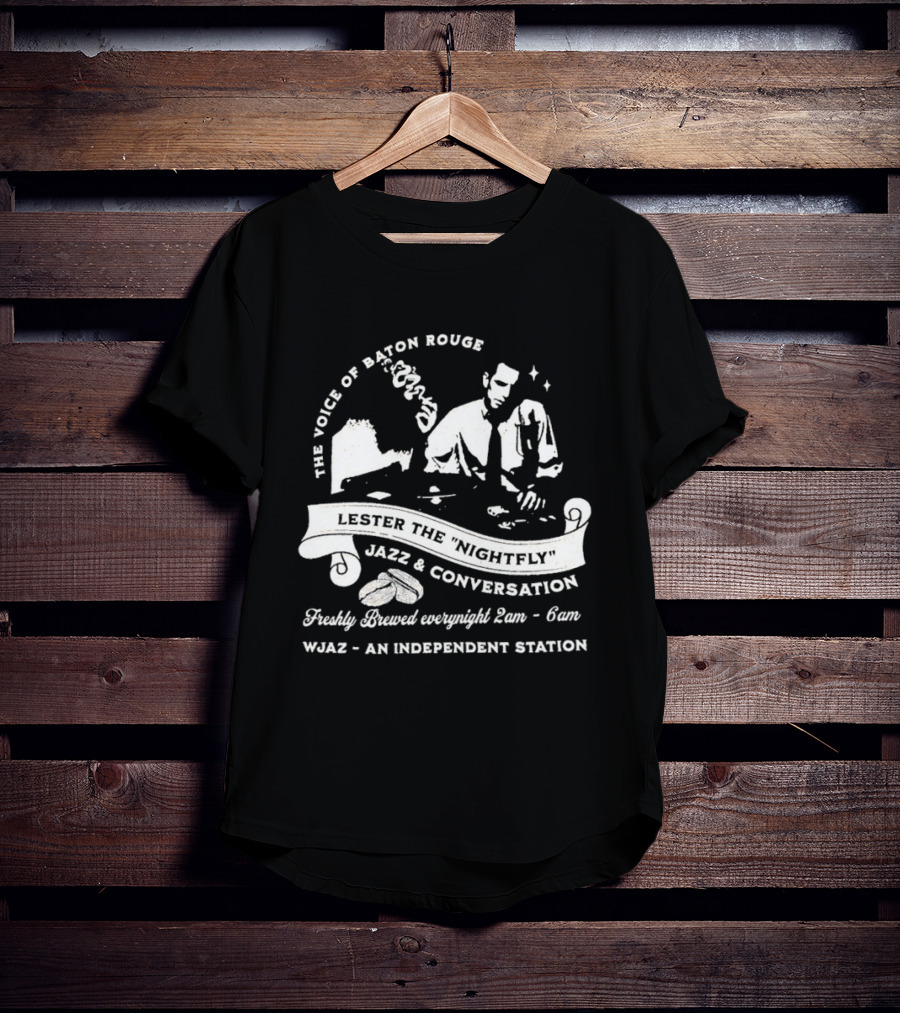 The Voice Of Baton Rouge Lester The Nightfly Jazz Conversation WJAZ Station T-Shirt